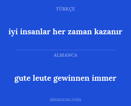 iyi insanlar her zaman kazanır - gute leute gewinnen immer