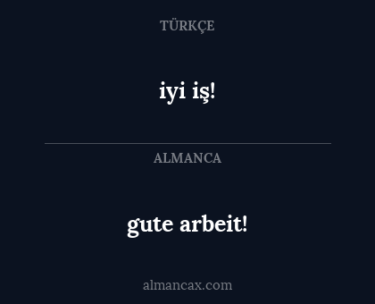 gute arbeit! - iyi iş!