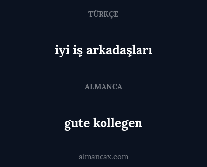 gute kollegen - iyi iş arkadaşları