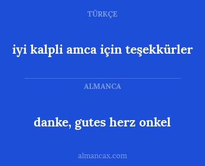 iyi kalpli amca için teşekkürler - danke, gutes herz onkel