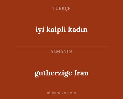 iyi kalpli kadın - gutherzige frau