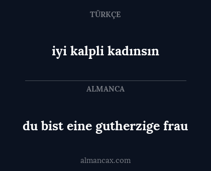 du bist eine gutherzige frau - iyi kalpli kadınsın