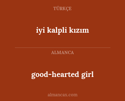 iyi kalpli kızım - good-hearted girl