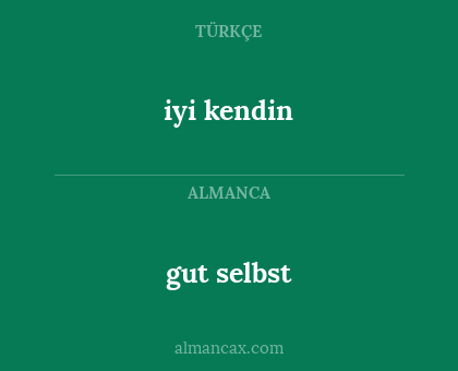 gut selbst - iyi kendin