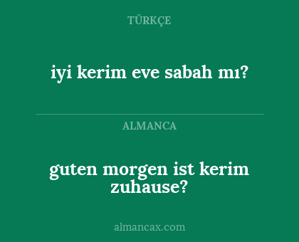 guten morgen ist kerim zuhause? - iyi kerim eve sabah mı?