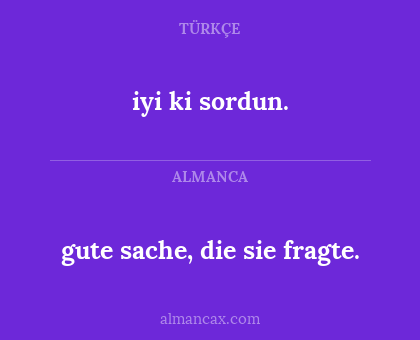 iyi ki sordun. - gute sache, die sie fragte.