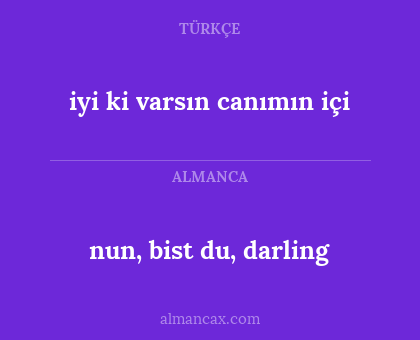nun, bist du, darling - iyi ki varsın canımın içi