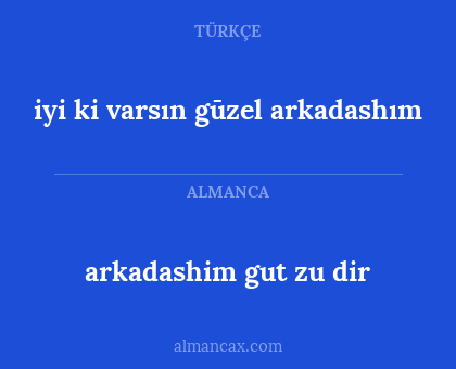 arkadashim gut zu dir - iyi ki varsın gūzel arkadashım