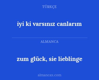 zum glück, sie lieblinge - iyi ki varsınız canlarım