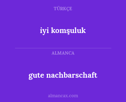 iyi komşuluk - gute nachbarschaft