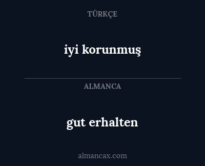 gut erhalten - iyi korunmuş