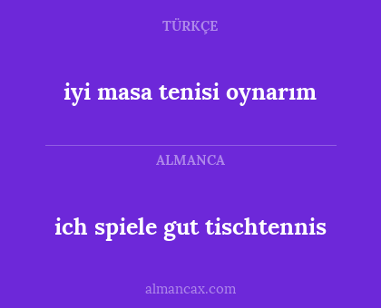 ich spiele gut tischtennis - iyi masa tenisi oynarım