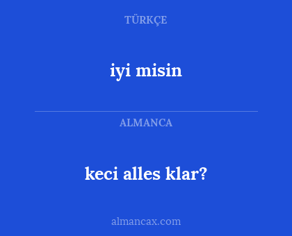 iyi misin - keci alles klar?