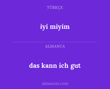 iyi miyim - das kann ich gut
