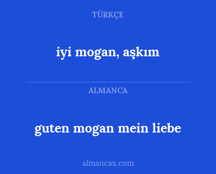 iyi mogan, aşkım - guten mogan mein liebe