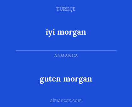 guten morgan - iyi morgan