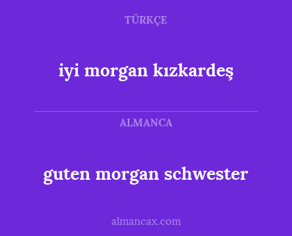 iyi morgan kızkardeş - guten morgan schwester