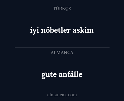 gute anfälle - iyi nöbetler askim