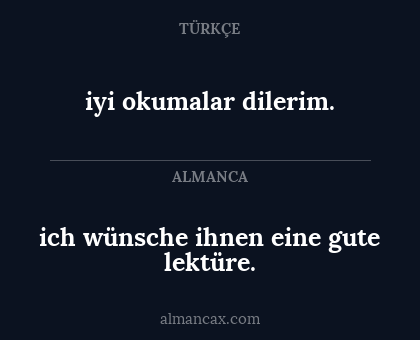 ich wünsche ihnen eine gute lektüre. - iyi okumalar dilerim.