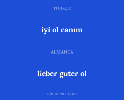 lieber guter ol - iyi ol canım