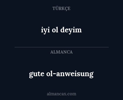 iyi ol deyim - gute ol-anweisung