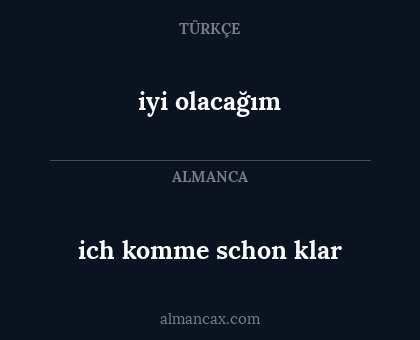 iyi olacağım - ich komme schon klar