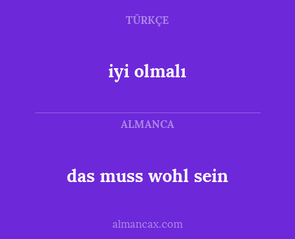 iyi olmalı - das muss wohl sein
