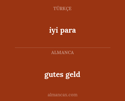 iyi para - gutes geld