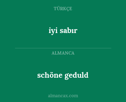 schöne geduld - iyi sabır