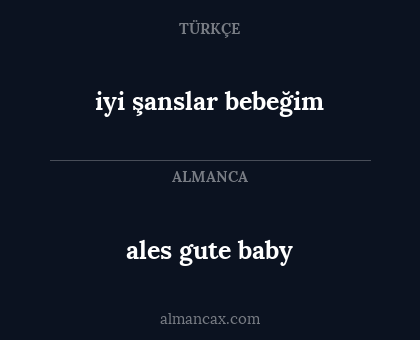 ales gute baby - iyi şanslar bebeğim