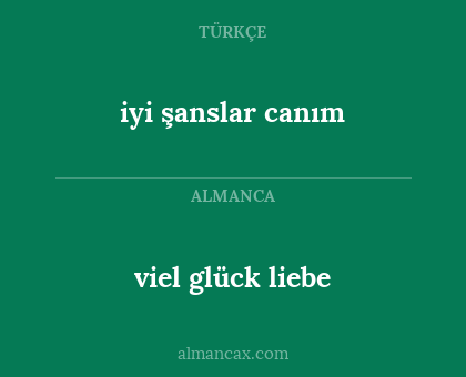 iyi şanslar canım - viel glück liebe