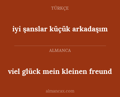 iyi şanslar küçük arkadaşım - viel glück mein kleinen freund