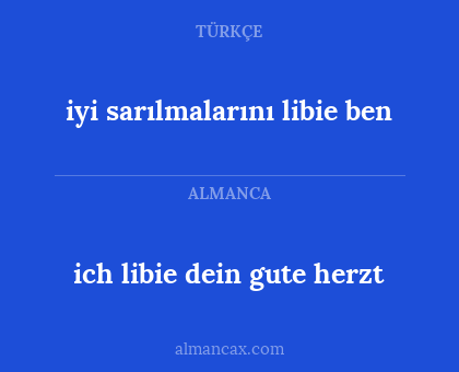 ich libie dein gute herzt - iyi sarılmalarını libie ben