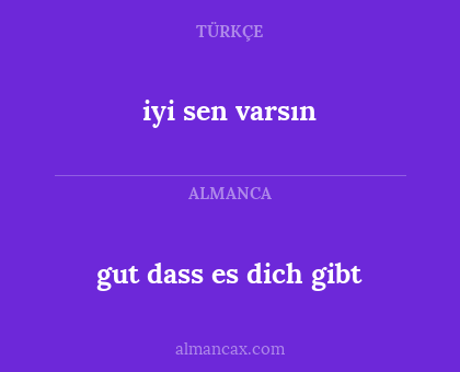 iyi sen varsın - gut dass es dich gibt
