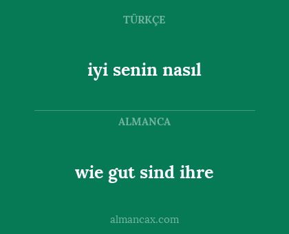 iyi senin nasıl - wie gut sind ihre