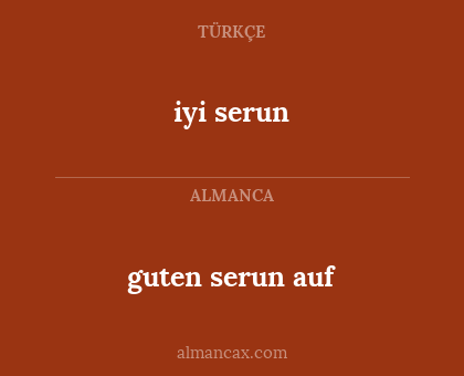 guten serun auf - iyi serun