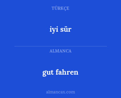gut fahren - iyi sür