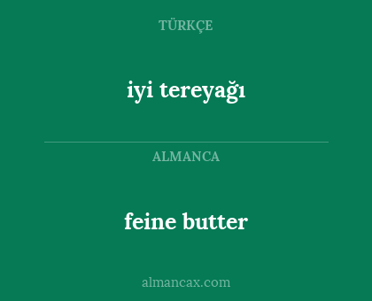 iyi tereyağı - feine butter