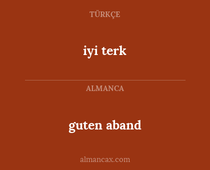 iyi terk - guten aband