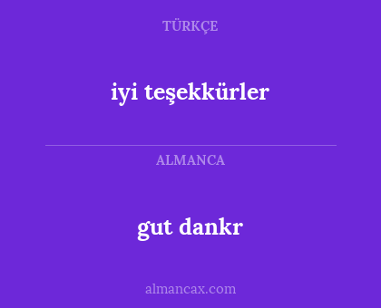 gut dankr - iyi teşekkürler