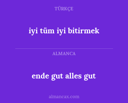 iyi tüm iyi bitirmek - ende gut alles gut