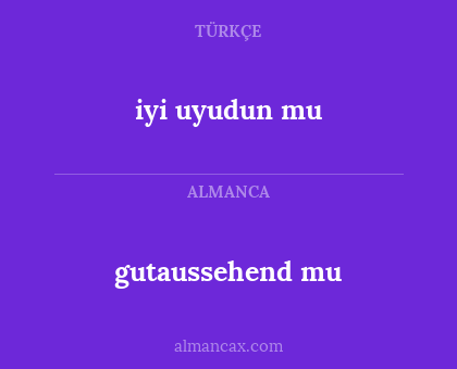 iyi uyudun mu - gutaussehend mu
