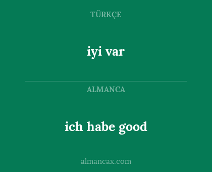 iyi var - ich habe good