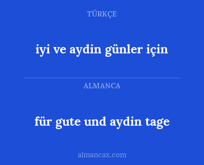 für gute und aydin tage - iyi ve aydin günler için