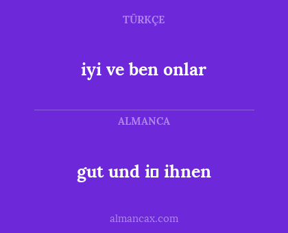 iyi ve ben onlar - gut und i̇
ihnen