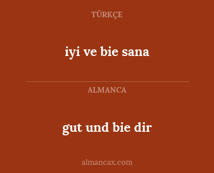 gut und bie dir - iyi ve bie sana
