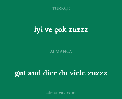 gut and dier du viele zuzzz - iyi ve çok zuzzz
