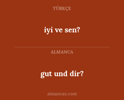 gut und dir? - iyi ve sen?