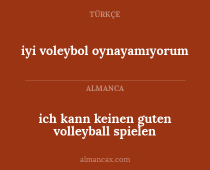 iyi voleybol oynayamıyorum - ich kann keinen guten volleyball spielen