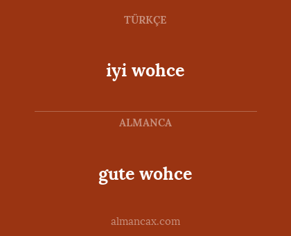 gute wohce - iyi wohce